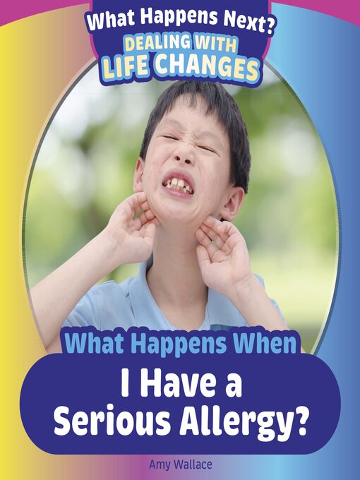 Amy Wallace创作的When Happens When I Have a Serious Allergy?作品的详细信息 - 可供借阅